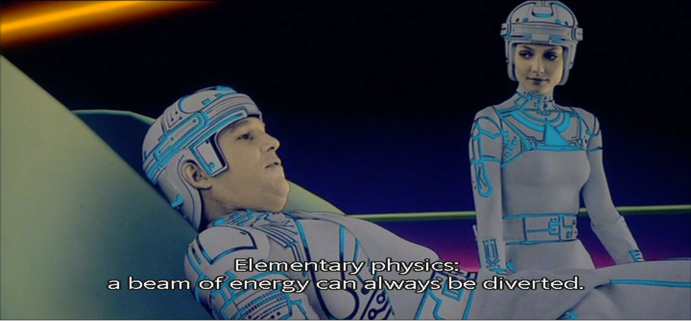 TRON: Elementary physics: a beam of energy can always be diverted.